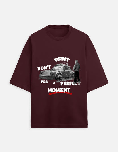 Don't wait for a Perfect Moment